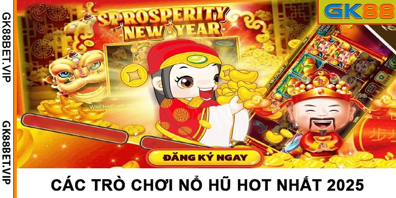 Các phiên bản nổ hũ hot nhất 2025