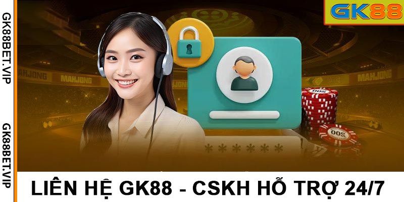 Cách Liên Hệ GK88 - Hỗ Trợ Phản Hồi Người Chơi 24/7