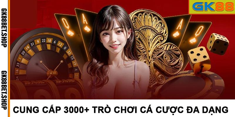 Cung cấp 3000+ trò chơi cá cược đa dạng