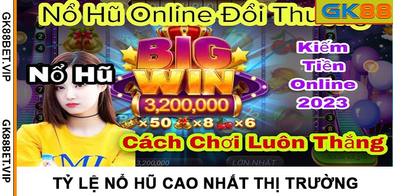 Tỷ lệ nổ hũ cao nhất thị trường