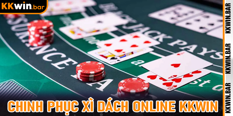 Chinh Phục Xì Dách Online Kkwin - Bí Kíp Từ Người Chuyên Nghiệp