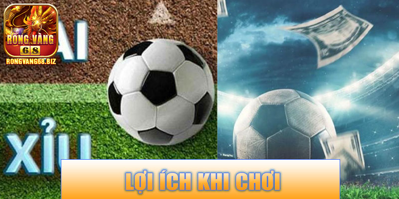 Lợi ích khi chơi Kèo Tài Xỉu Hiệp 1 Rongvang68