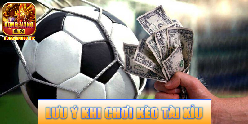 Lưu ý khi chơi Kèo Tài Xỉu Hiệp 1 Rongvang68