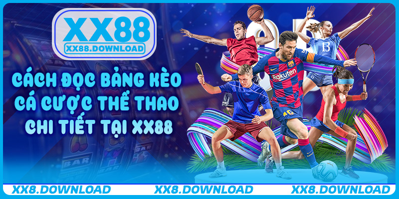 Cách đọc bảng Kèo Cá Cược Thể Thao chi tiết tại XX88
